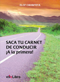 Saca tu carnet de conducir ¡A la primera!, de Camafeita Fernández, Eloy | portada del libro