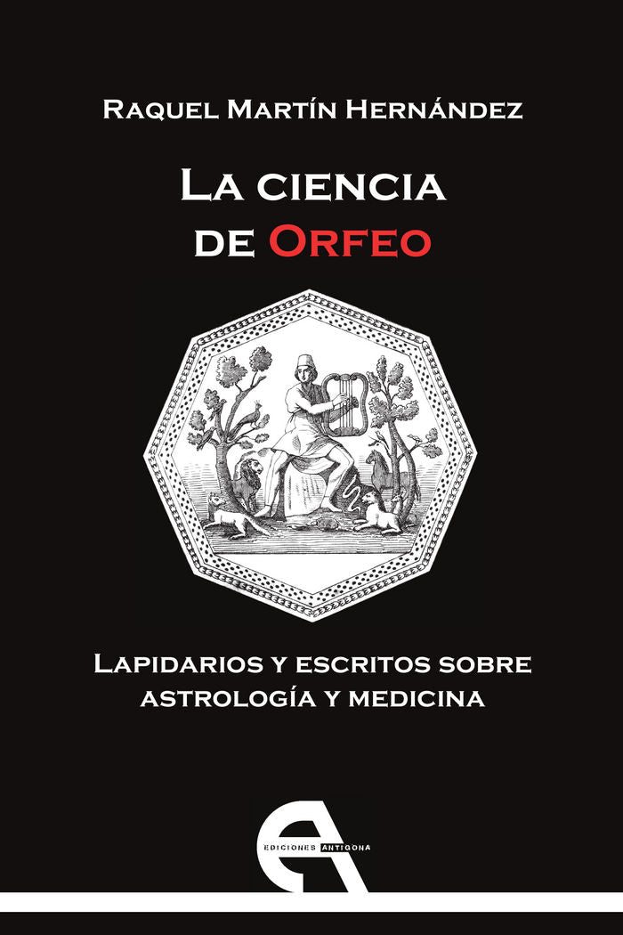 La ciencia de Orfeo. Lapidarios y escritos sobre astrología y medicina, de Martín Hernández, Raquel | portada del libro
