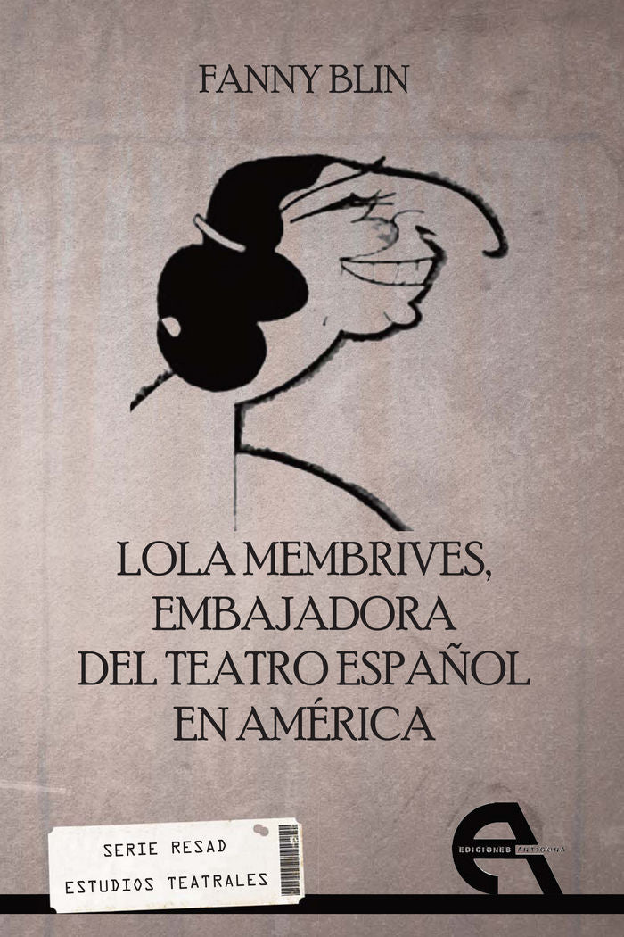 Lola Membrives. Embajadora del teatro español en América, de Blin, Fanny | portada del libro