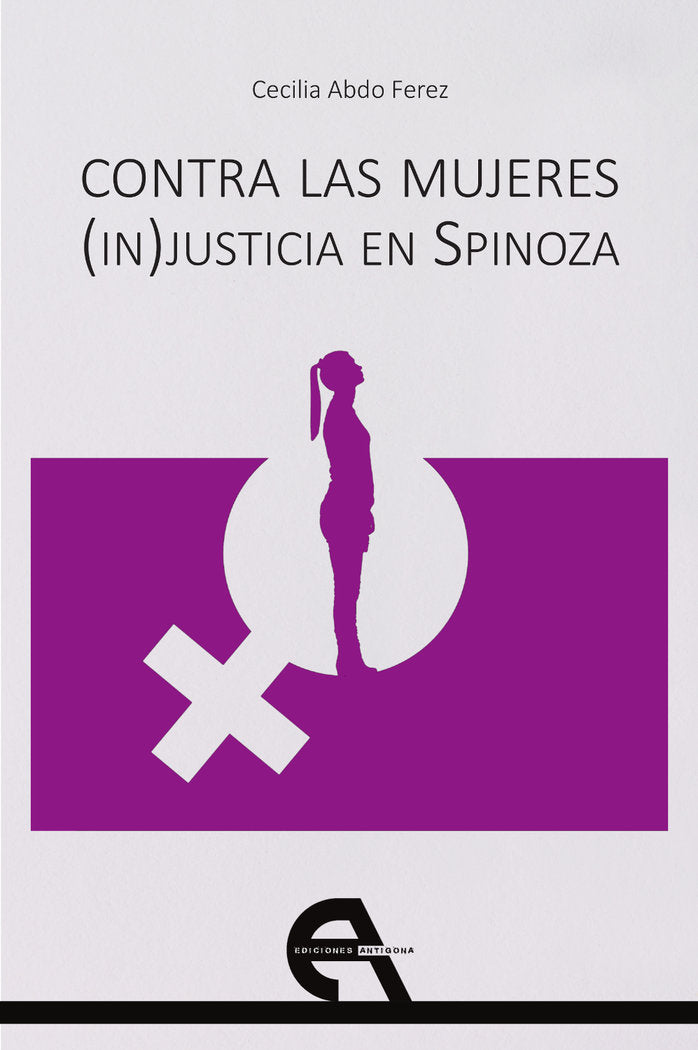 Contra las mujeres. (In)Justicia en Spinoza, de Abdo Ferez, Cecilia | portada del libro