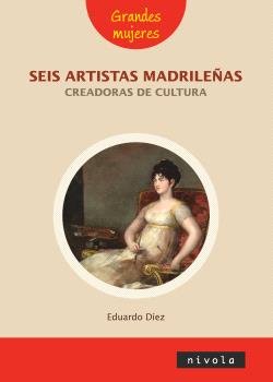 SEIS ARTISTAS MADRILEÑAS, de DIEZ DE PRADO, EDUARDO | portada del libro