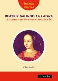 BEATRIZ GALINDO, LA LATINA, LA SEMILLA DE UN BARRIO MADRILEÑO, de FERNANDEZ VILLALBA, VIOLETA | portada del libro
