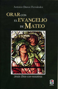 Orar con el Evangelio de Mateo, de Danoz Fernández, Antonio | portada del libro