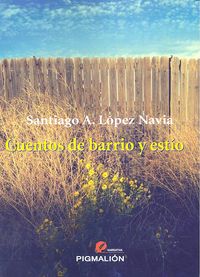 Cuentos de barrio y estío, de López Navia, Santiago Alfonso | portada del libro
