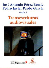 Transescrituras audiovisuales, de PARDO GARCIA#P.J.#PEREZ BOWIE#J.A. | portada del libro