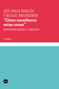 Cómo sucedieron estas cosas, de Burucúa (argentino), José Emilio | portada del libro