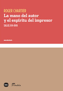 La mano del autor y el espíritu del impresor, de Chartier, Roger | portada del libro