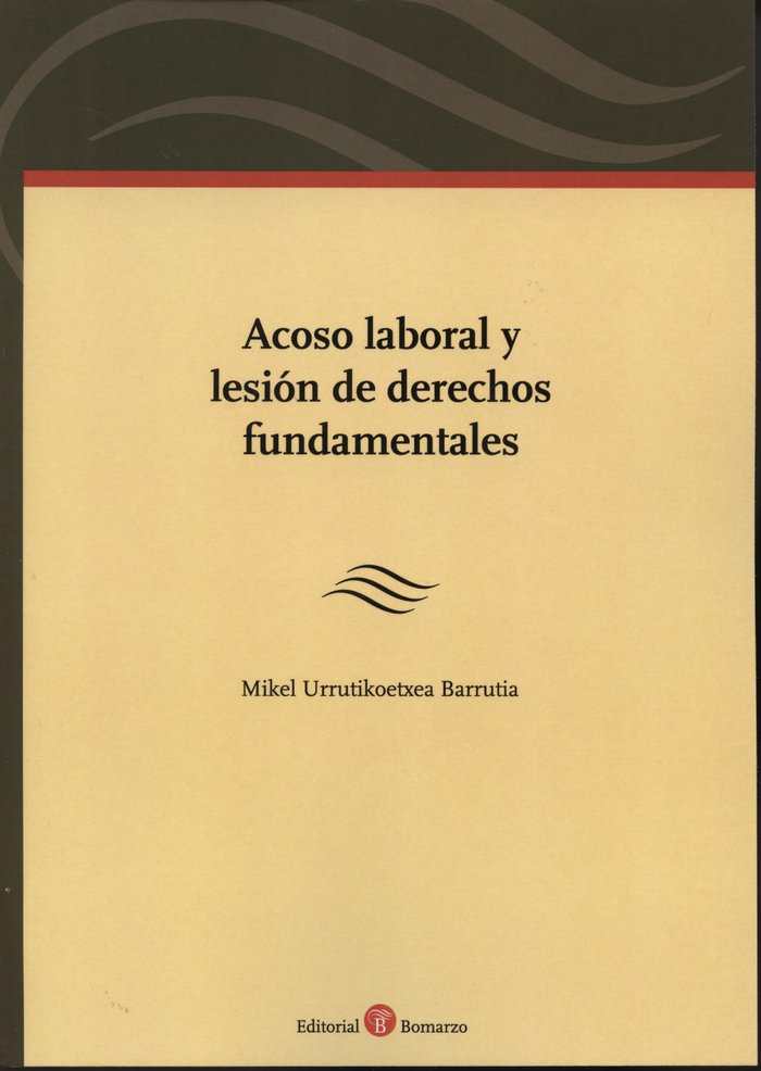 ACOSO LABORAL Y LESIóN DE DERECHOS FUNDAMENTALES, de URRUTIKOETXEA BARRUTIA, MIKEL | portada del libro