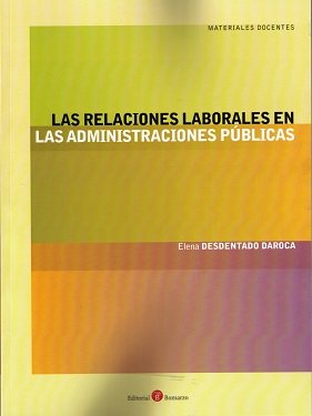 Las relaciones laborales en las Administraciones Públicas, de Desdentado Daroca | portada del libro