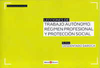 Lecciones de trabajo autónomo. Régimen profesional y protección social, de Desdentado Daroca | portada del libro