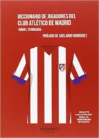DICCIONARIO DE JUGADORES DEL CLUB ATLETICO DE MADRID, de ANGEL ITURRIAGA | portada del libro