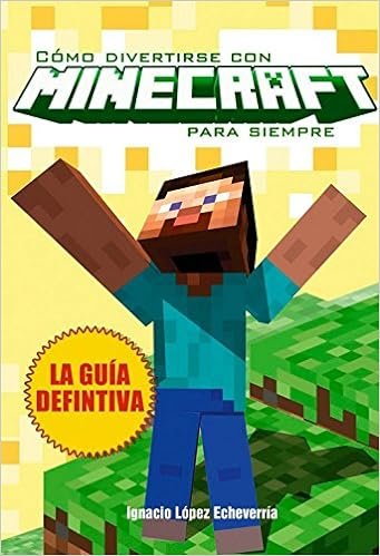 Como divertirse con minecraft para siempre, de LOPEZ ECHEVERRIA | portada del libro