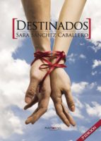Destinados, de SARA SANCHEZ CABALLERO | portada del libro