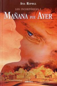 Los Incorpóreos 3. Mañana fue ayer, de Ripoll, Ana | portada del libro