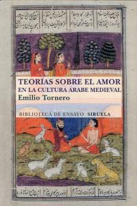 Teorías sobre el amor en el mundo árabe medieval, de Tornero Poveda, Emilio | portada del libro