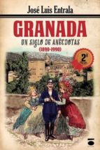 GRANADA, UN SIGLO DE ANÉCDOTAS, de JOSE LUIS ENTRALA | portada del libro