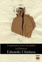 FRAGMENTOS PARA INCENDIAR LA QUIMERA, de EDUARDO CHIRINOS ARRIETA | portada del libro