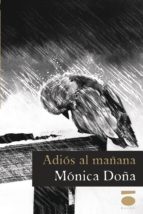 ADIÓS AL MAÑANA, de MONICA DOÑA | portada del libro