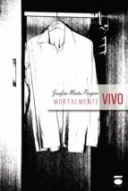 Mortalmente vivo, de JOSEFINA MARTOS PEREGRIN | portada del libro
