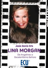 Lina Morgan: de Angelines a Excelentísima Señora, de García Orts, Jesús | portada del libro