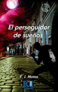 El perseguidor de sueños, de Motos Martínez, Francisco José | portada del libro