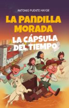 PANDILLA MORADA, LA. LA CチPSULA DEL TIEMPO, de ANTONIO PUENTE MAYOR | portada del libro