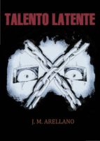 TALENTO LATENTE, de JOSE MANUEL ARELLANO | portada del libro