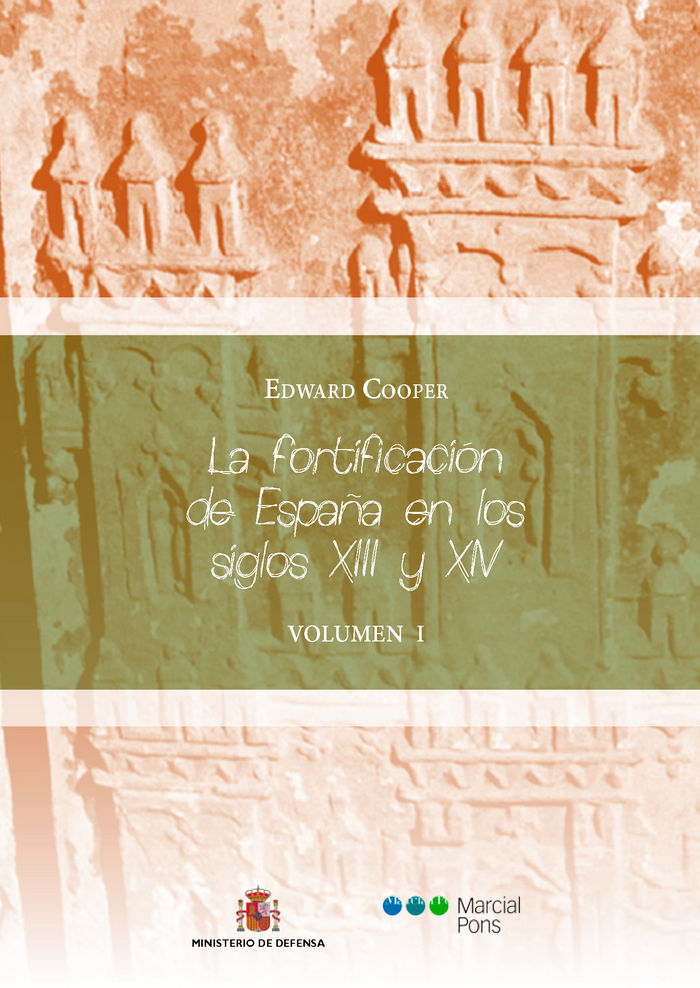 La fortificación de España en los siglos XIII y XIV Tomo I, de Cooper, Edward | portada del libro