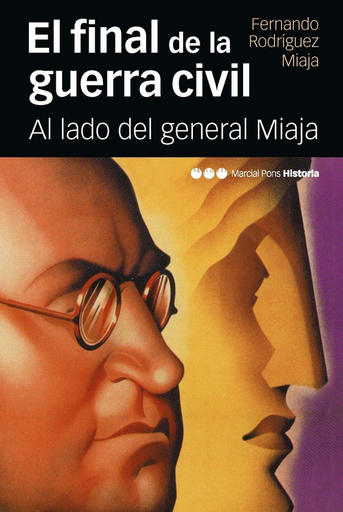 FINAL DE LA GUERRA CIVIL, EL, de Rodríguez Miaja, Fernando | portada del libro
