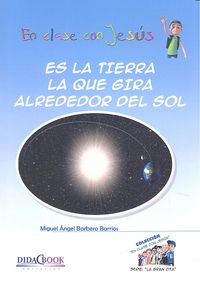 Es la Tierra la que gira alrededor del Sol, de MIGUEL ANGEL BARBERO BARRIOS | portada del libro