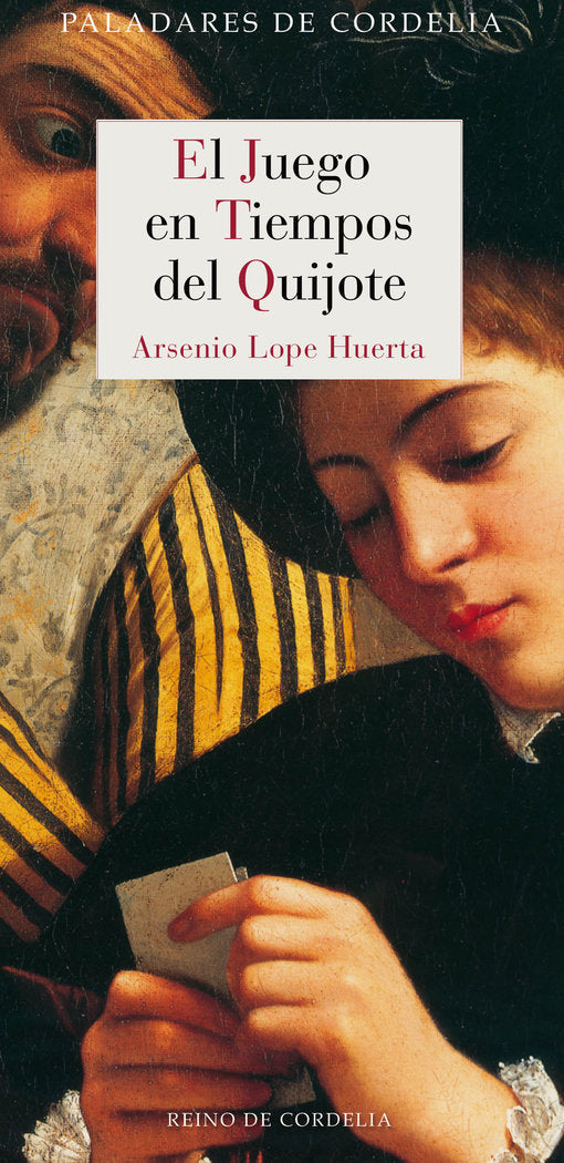 El juego en tiempos del Quijote, de Lope Huerta, Arsenio | portada del libro