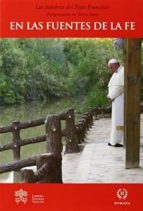 EN LAS FUENTES DE LA FE, de Papa Francisco | portada del libro