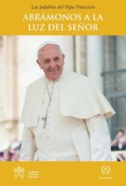 ABRÁMONOS A LA LUZ DE CRISTO, de Papa Francisco | portada del libro