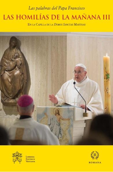 LAS HOMILÍAS DE LA MAÑANA III, de Papa Francisco | portada del libro
