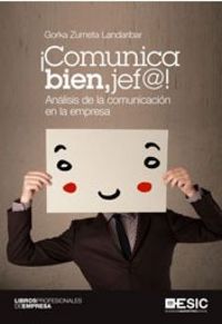¡Comunica bien, jef@!, de Zumeta Landaribar, Gorka | portada del libro