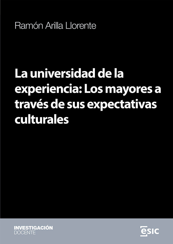 LA UNIVERSIDAD DE LA EXPERIENCIA LOS MAYORES A TRAVES DE SU, de ARILLA LLORENTE, RAMON | portada del libro