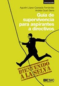 Guía de supervivencia para aspirantes a directivos, de López-Quesada Fernández, Agustín | portada del libro