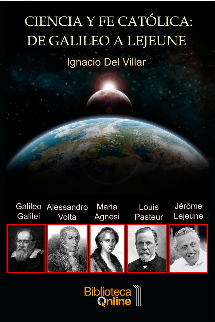 Ciencia y fe católica: de Galileo a Lejeune, de Del Villar Fernández, Ignacio | portada del libro