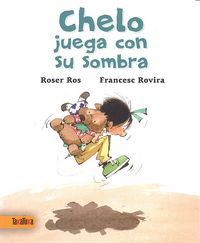 Chelo juega con su sombra, de Ros i Vilanova, Roser | portada del libro
