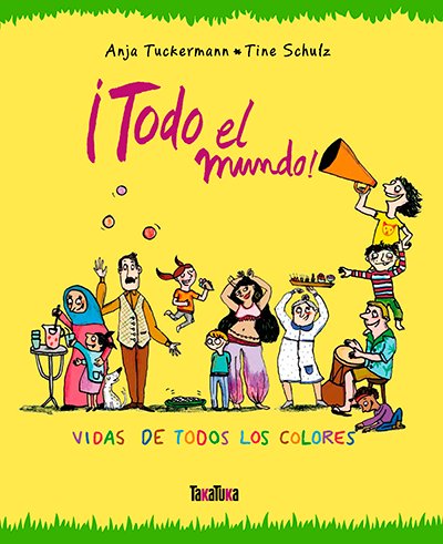 ¡Todo el mundo!, de Tuckermann, Anja | portada del libro
