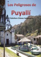Los Peligrosos de Puyallí, de TELESFORO CHAVEZ SALVATIERRA | portada del libro