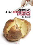 Autopsia a las democracias patateras, de MARIO MAS FENOLLAR | portada del libro