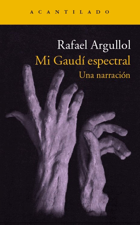 Mi Gaudí espectral, de Argullol Murgadas, Rafael | portada del libro