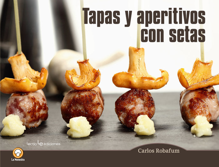 Tapas y aperitivos con setas, de Robafum (pseudónimo), Carlos | portada del libro