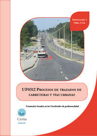 UF0312 Procesos de trazados de carreteras y vías urbanas, de Ángela Martínez Gómez | portada del libro