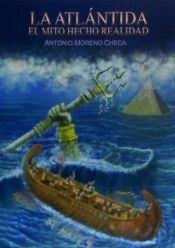 LA ATLANTIDA.EL MITO HECHO REALIDAD, de MORENO CHECA, ANTONIO | portada del libro