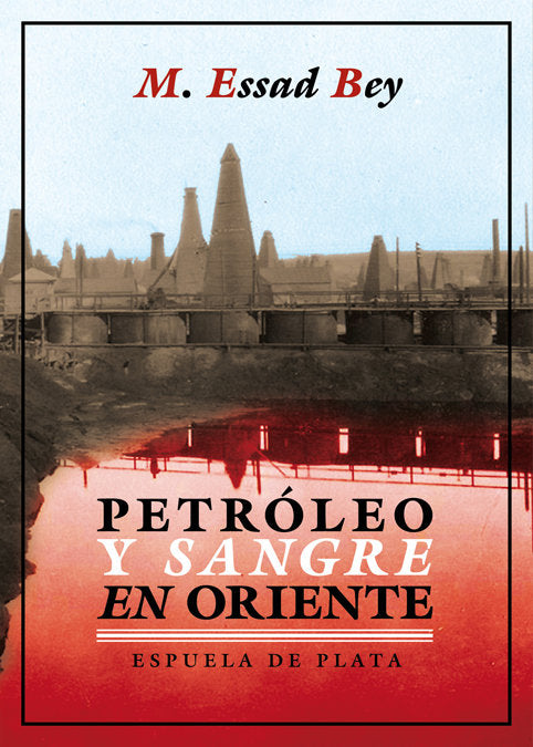 Petróleo y sangre en Oriente, de Bey, M. Essad | portada del libro