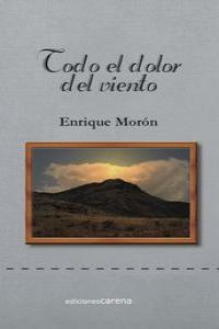 Todo el dolor del viento, de Morón Morón, Enrique | portada del libro