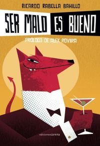 Ser malo es bueno, de Rabella Bahillo, Ricardo | portada del libro