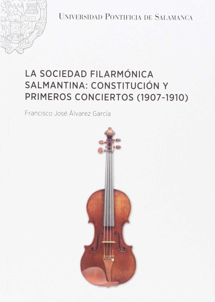 La sociedad filarmónica salmantina: constitución y primeros conciertos (1907-1910), de Francisco José Álvarez García | portad